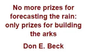 No more prizes for forecasting the rain only prizes for building the arks